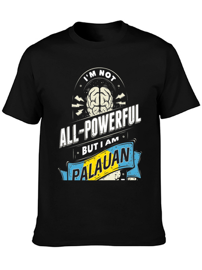 Im Not All-Powerful Palauan T-Shirt