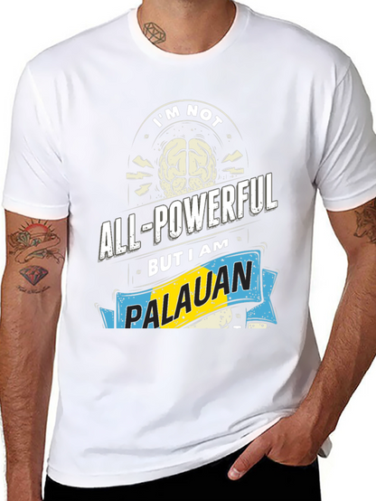 Im Not All-Powerful Palauan T-Shirt