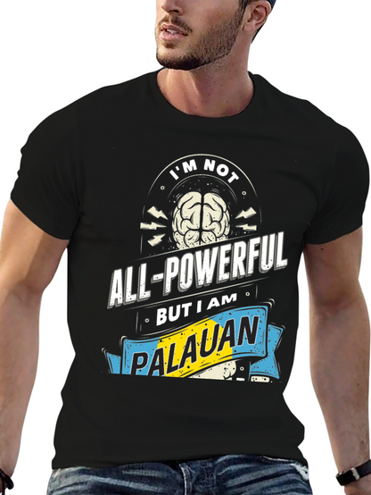 Im Not All-Powerful Palauan T-Shirt