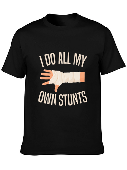 I Do All My Own Stunts T-Shirt