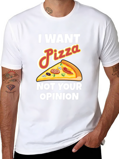 I Want Pizza Not Your Opinion Funny Graphic Tee