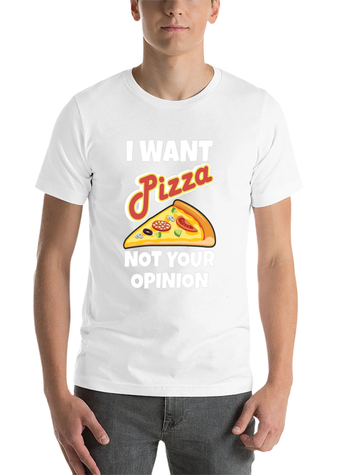 I Want Pizza Not Your Opinion Funny Graphic Tee