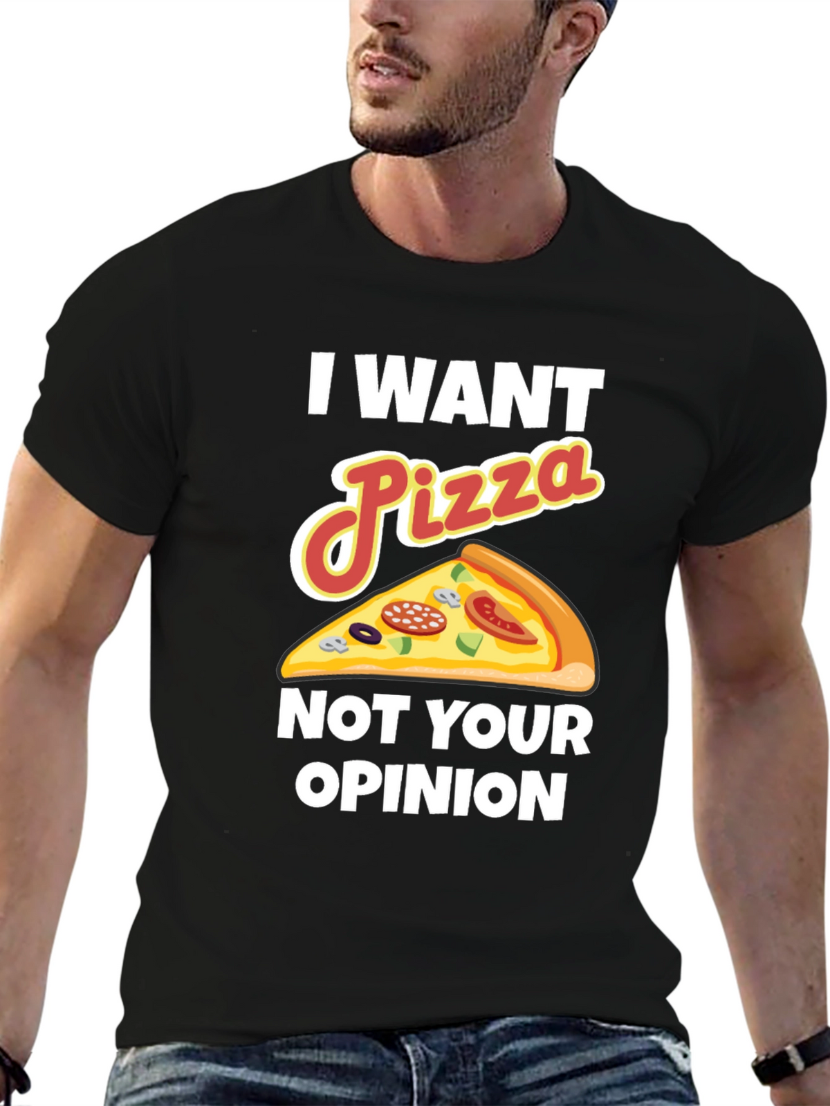 I Want Pizza Not Your Opinion Funny Graphic Tee