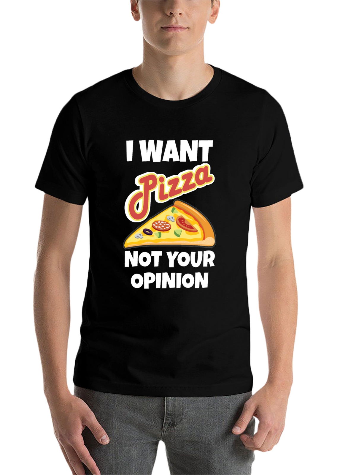 I Want Pizza Not Your Opinion Funny Graphic Tee