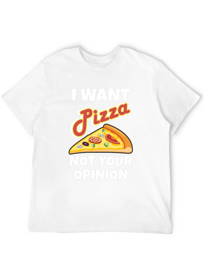 I Want Pizza Not Your Opinion Funny Graphic Tee