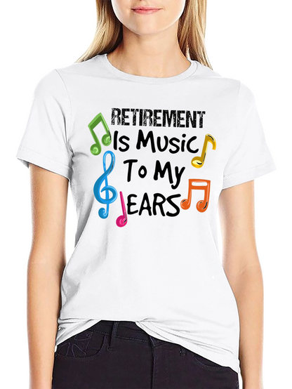Retirement is Music to My Ears T-Shirt