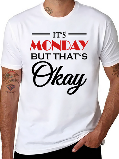 Its Monday But Thats Okay T-Shirt