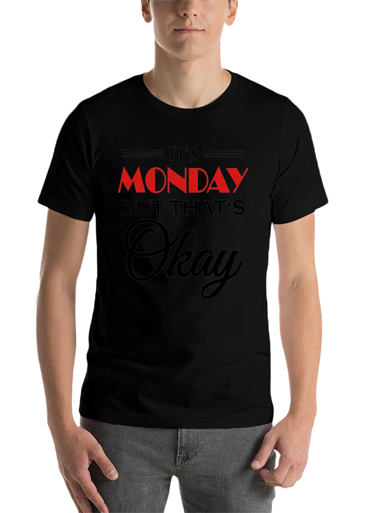 Its Monday But Thats Okay T-Shirt