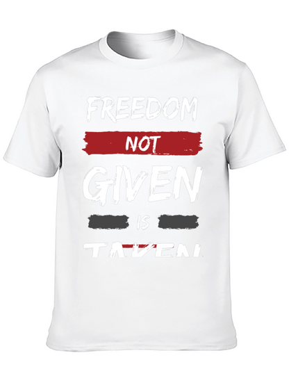 Freedom Not Given T-Shirt - Motivational Graphic Tee