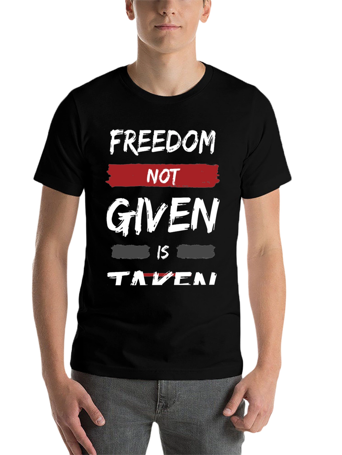 Freedom Not Given T-Shirt - Motivational Graphic Tee