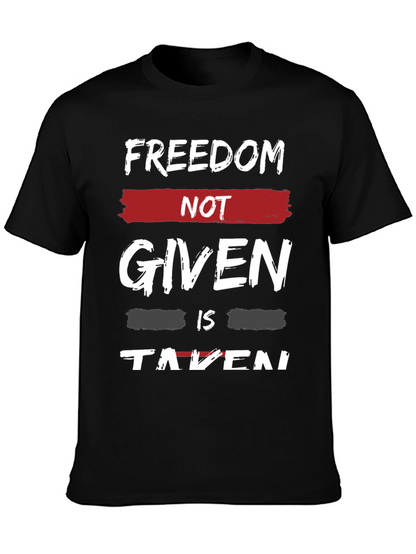 Freedom Not Given T-Shirt - Motivational Graphic Tee