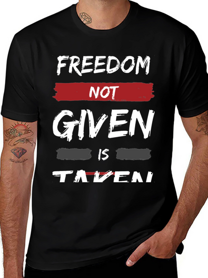 Freedom Not Given T-Shirt - Motivational Graphic Tee