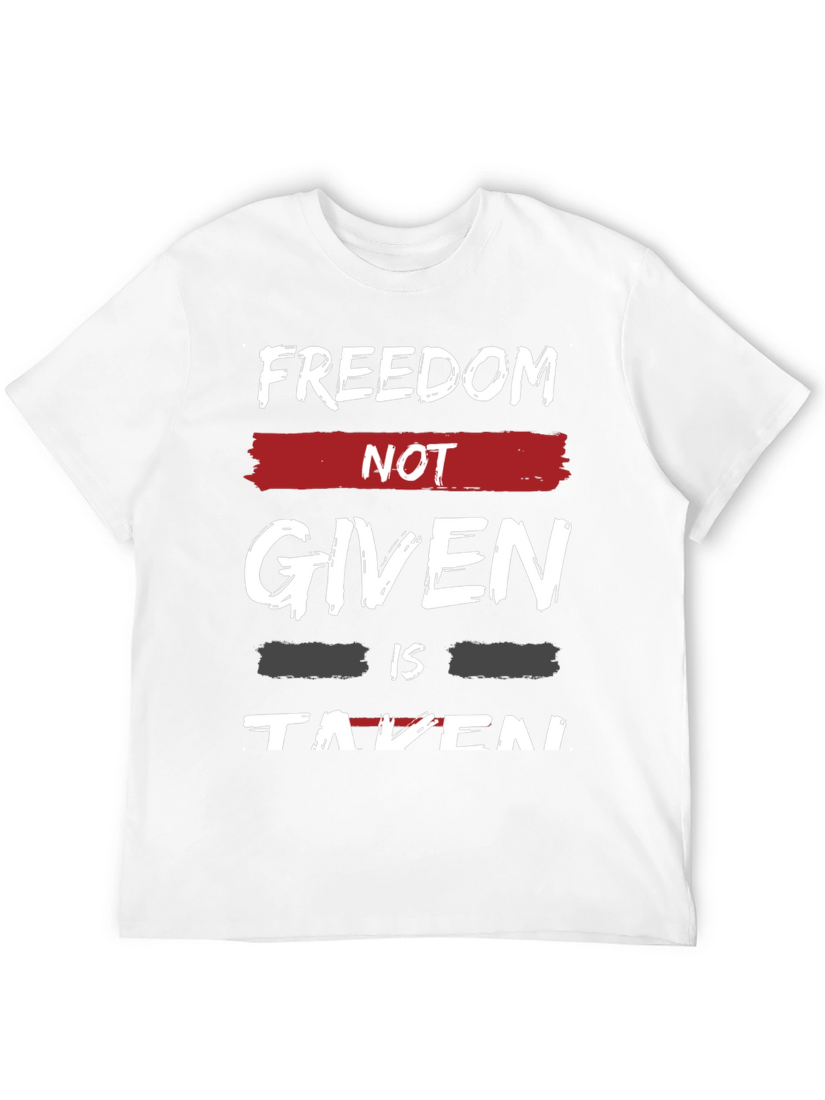 Freedom Not Given T-Shirt - Motivational Graphic Tee