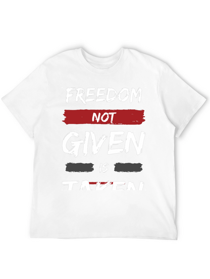 Freedom Not Given T-Shirt - Motivational Graphic Tee