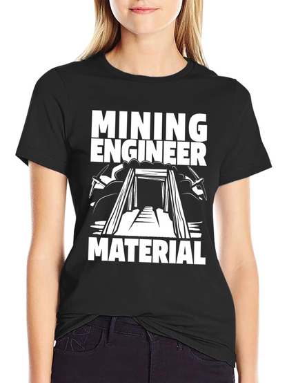 Mining Engineer Material T-Shirt