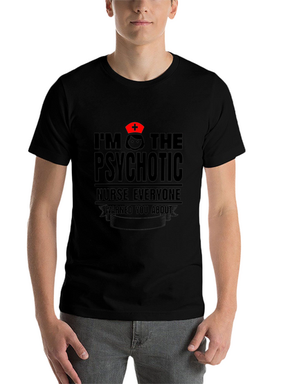 Psychotic Nurse T-Shirt - Funny Nursing Apparel