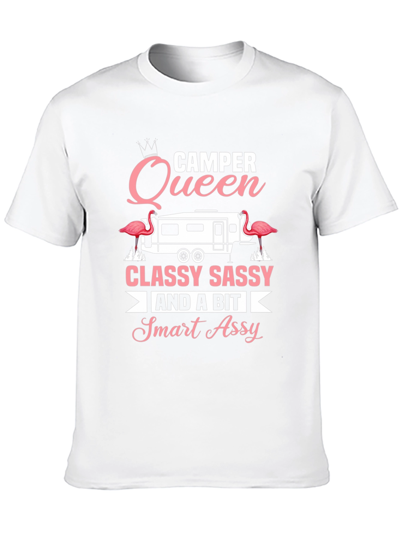 Camper Queen Classy Sassy Smart Assy Tee