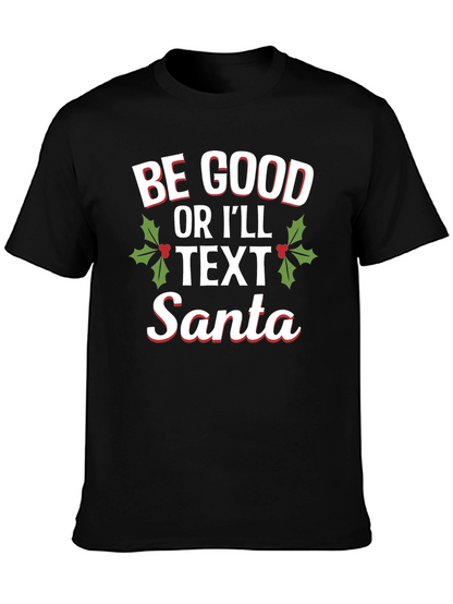 Be Good Or Ill Text Santa Holiday T-Shirt
