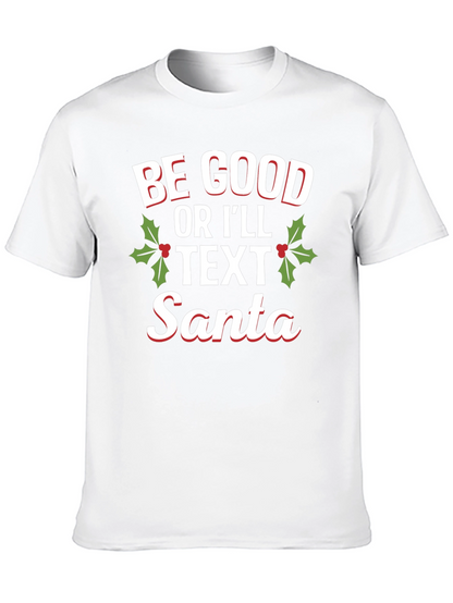 Be Good Or Ill Text Santa Holiday T-Shirt