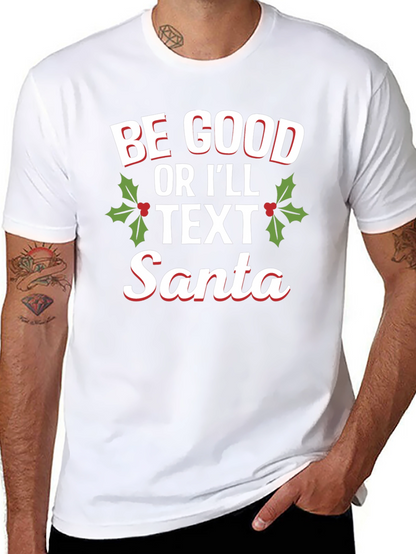 Be Good Or Ill Text Santa Holiday T-Shirt