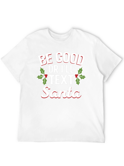 Be Good Or Ill Text Santa Holiday T-Shirt