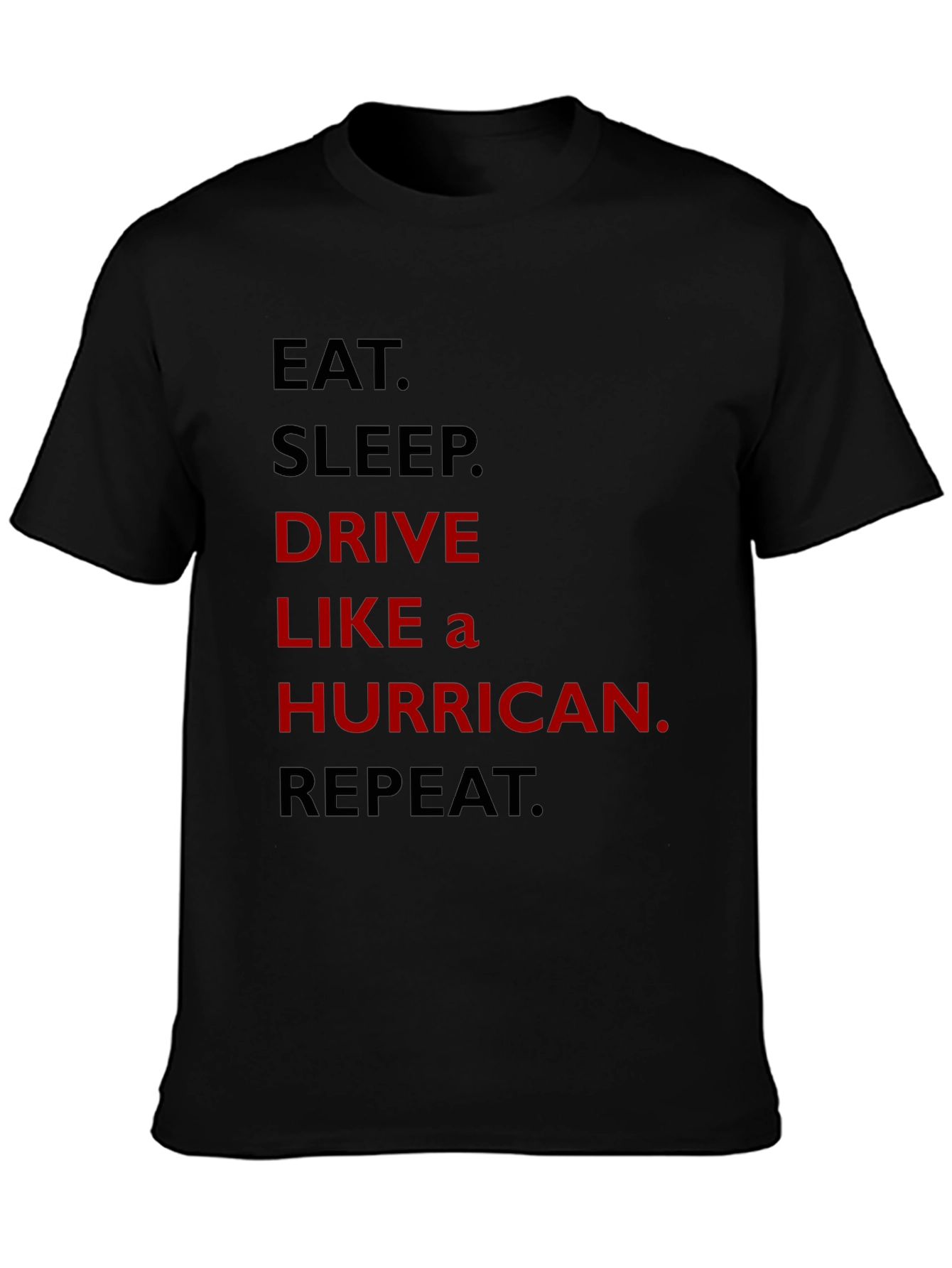 Eat Sleep Drive Like A Hurricane Repeat T-Shirt
