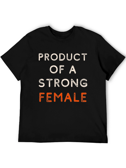 Product of a Strong Female Black T-Shirt
