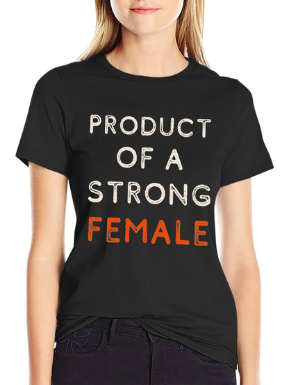 Product of a Strong Female Black T-Shirt