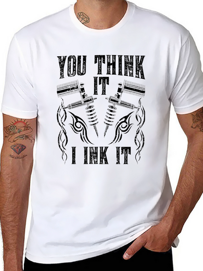 You Think It I Ink It Tattoo T-Shirt