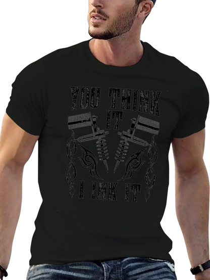 You Think It I Ink It Tattoo T-Shirt