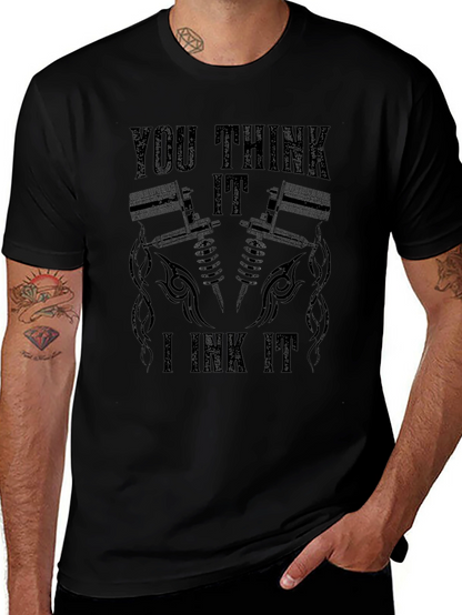 You Think It I Ink It Tattoo T-Shirt