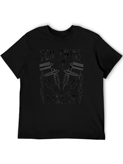You Think It I Ink It Tattoo T-Shirt