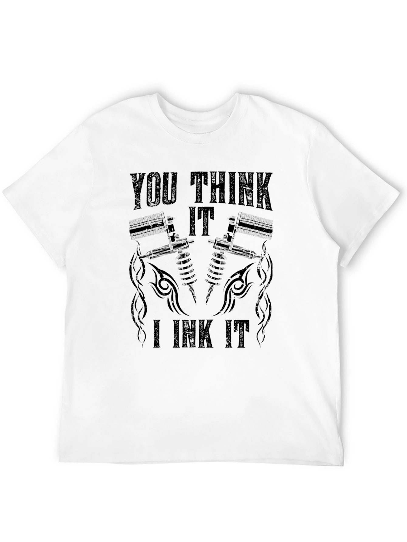 You Think It I Ink It Tattoo T-Shirt