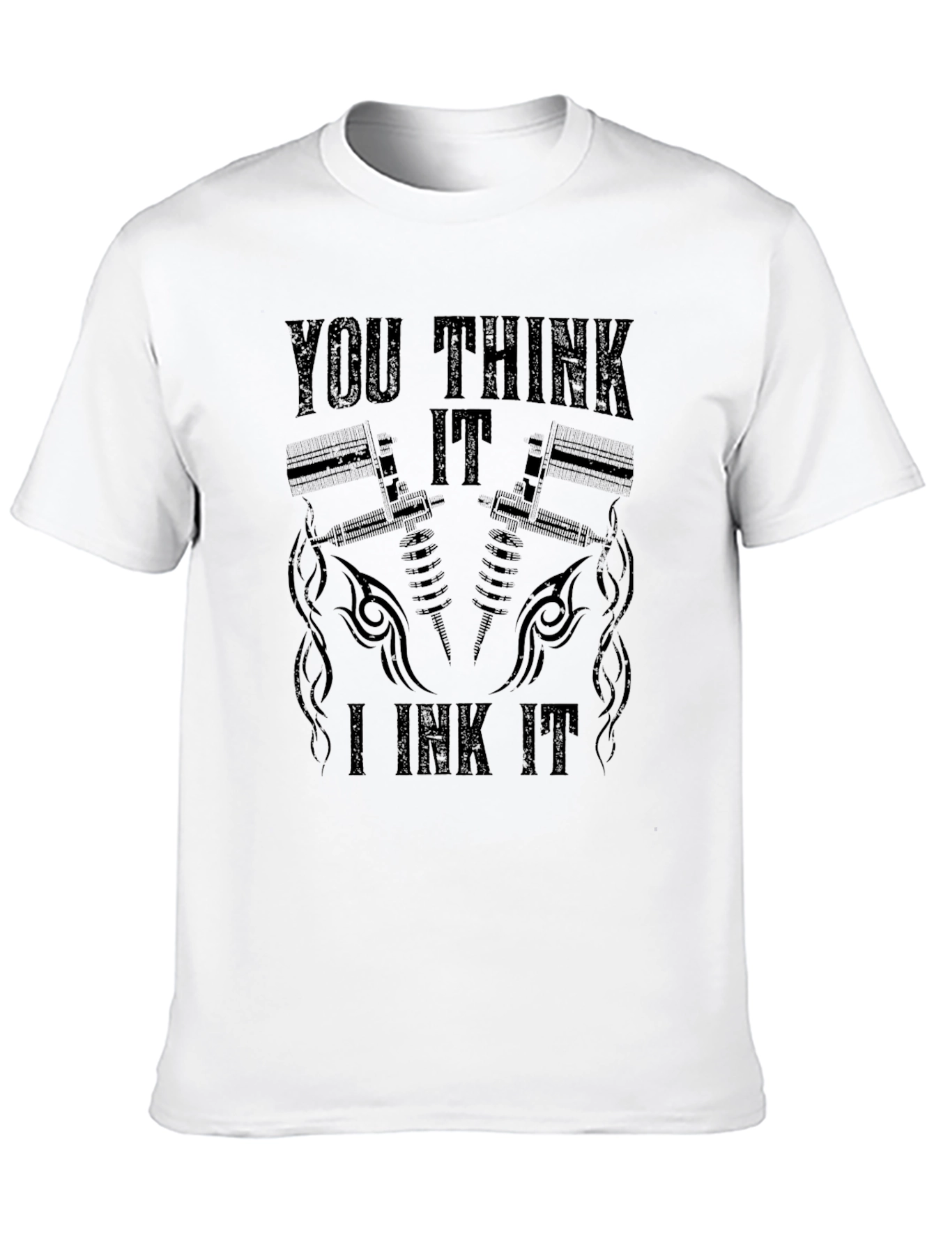 You Think It I Ink It Tattoo T-Shirt