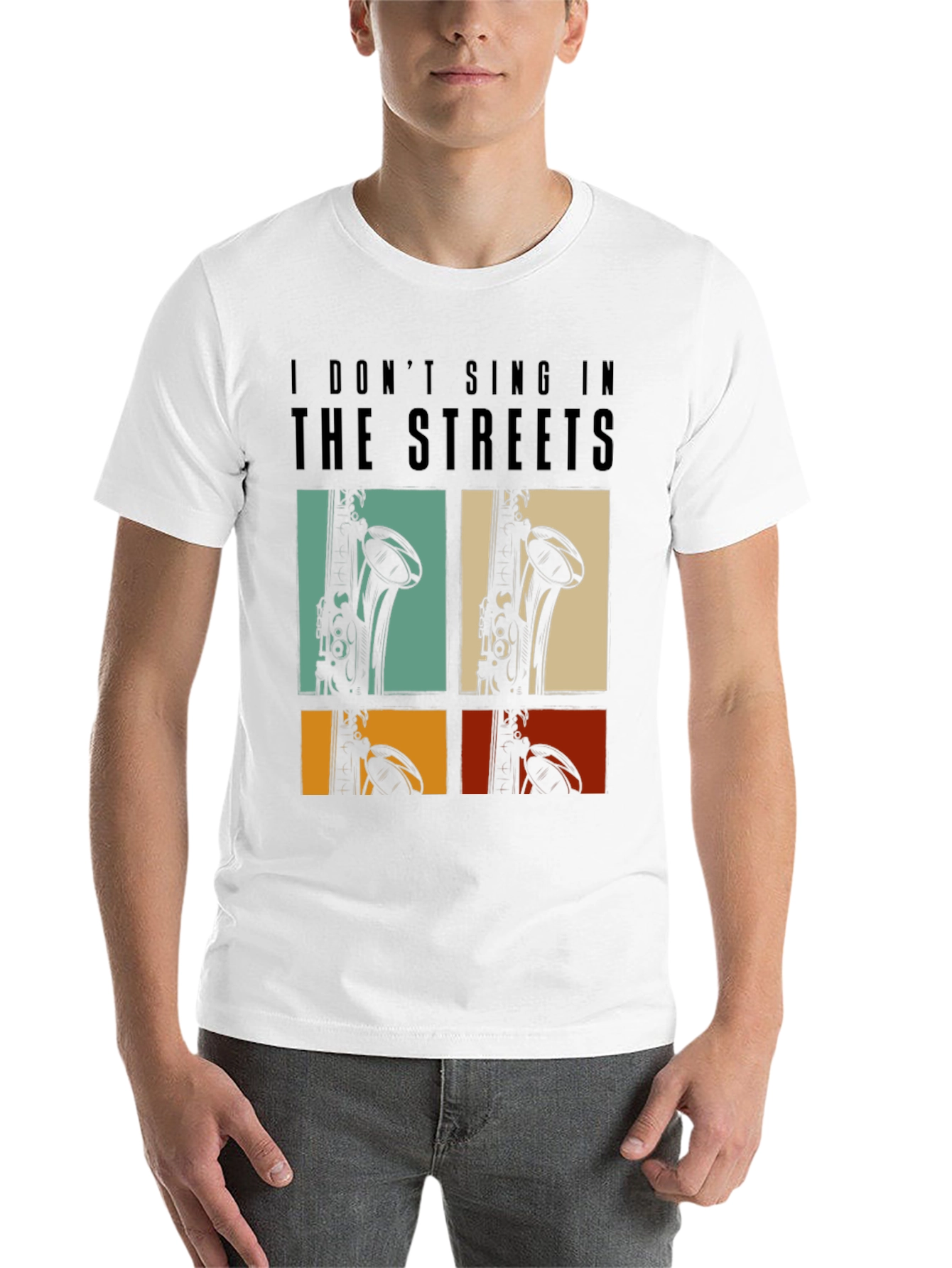 I Dont Sing In The Streets T-Shirt Saxophone Design