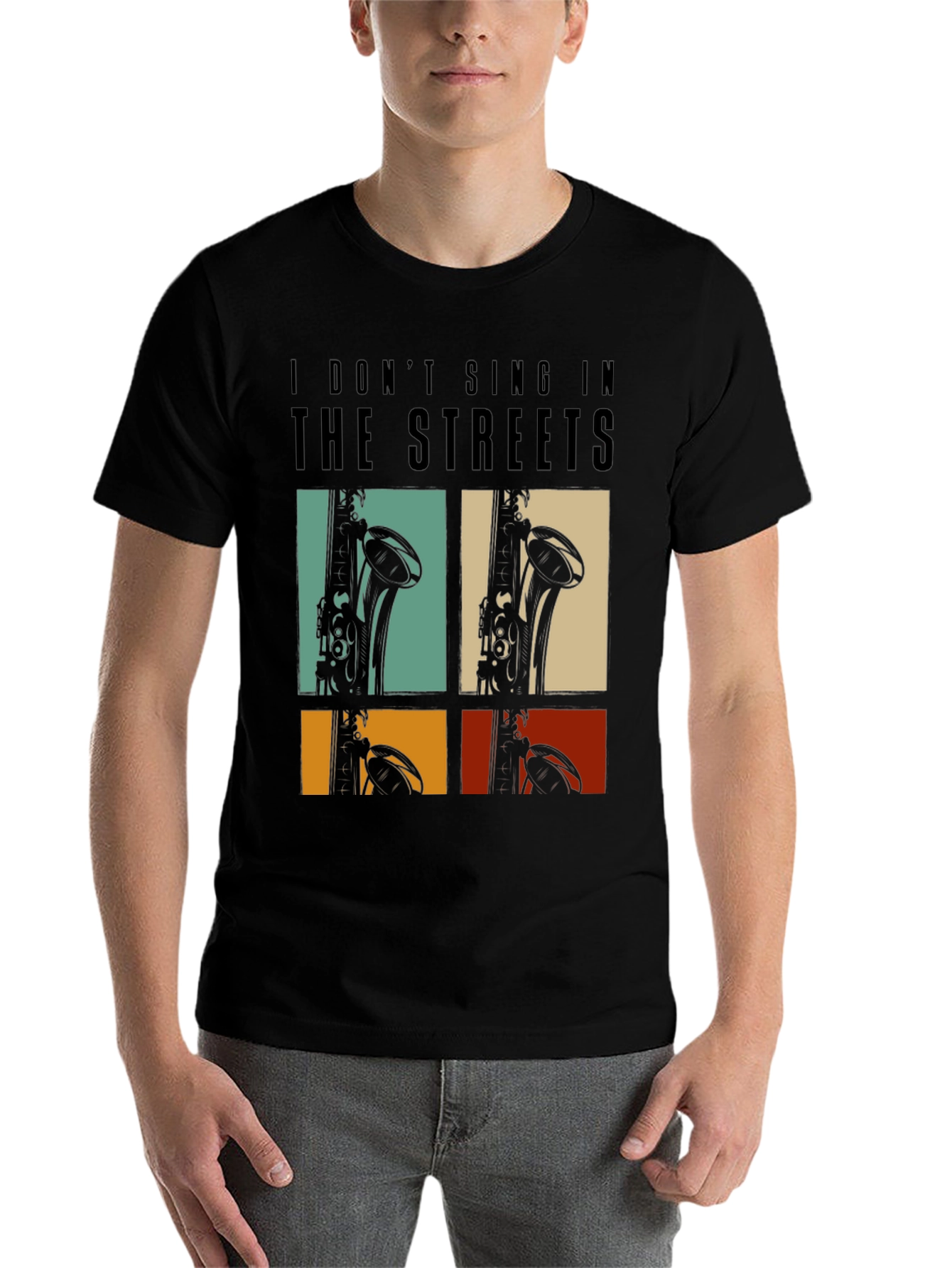 I Dont Sing In The Streets T-Shirt Saxophone Design