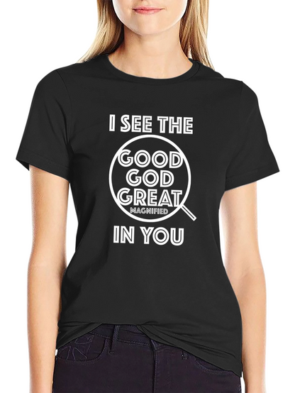I See The Good God Great T-Shirt