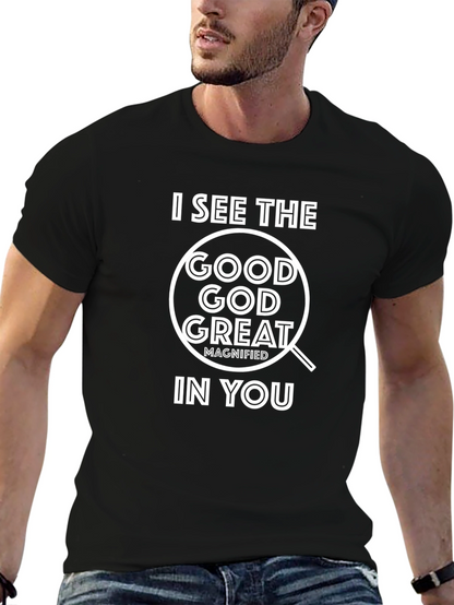 I See The Good God Great T-Shirt