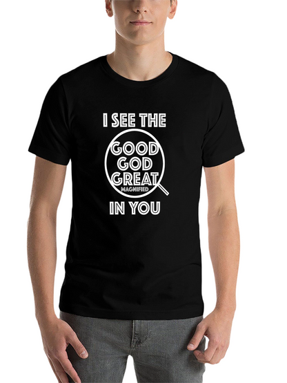I See The Good God Great T-Shirt