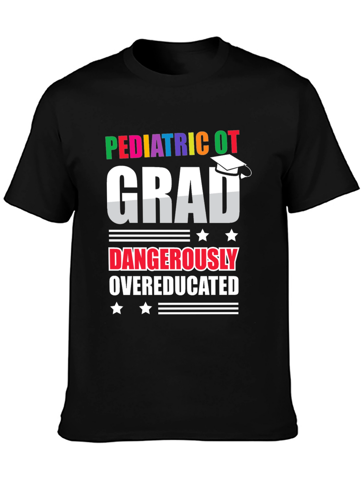 Pediatric OT Grad Dangerously Overeducated T-Shirt