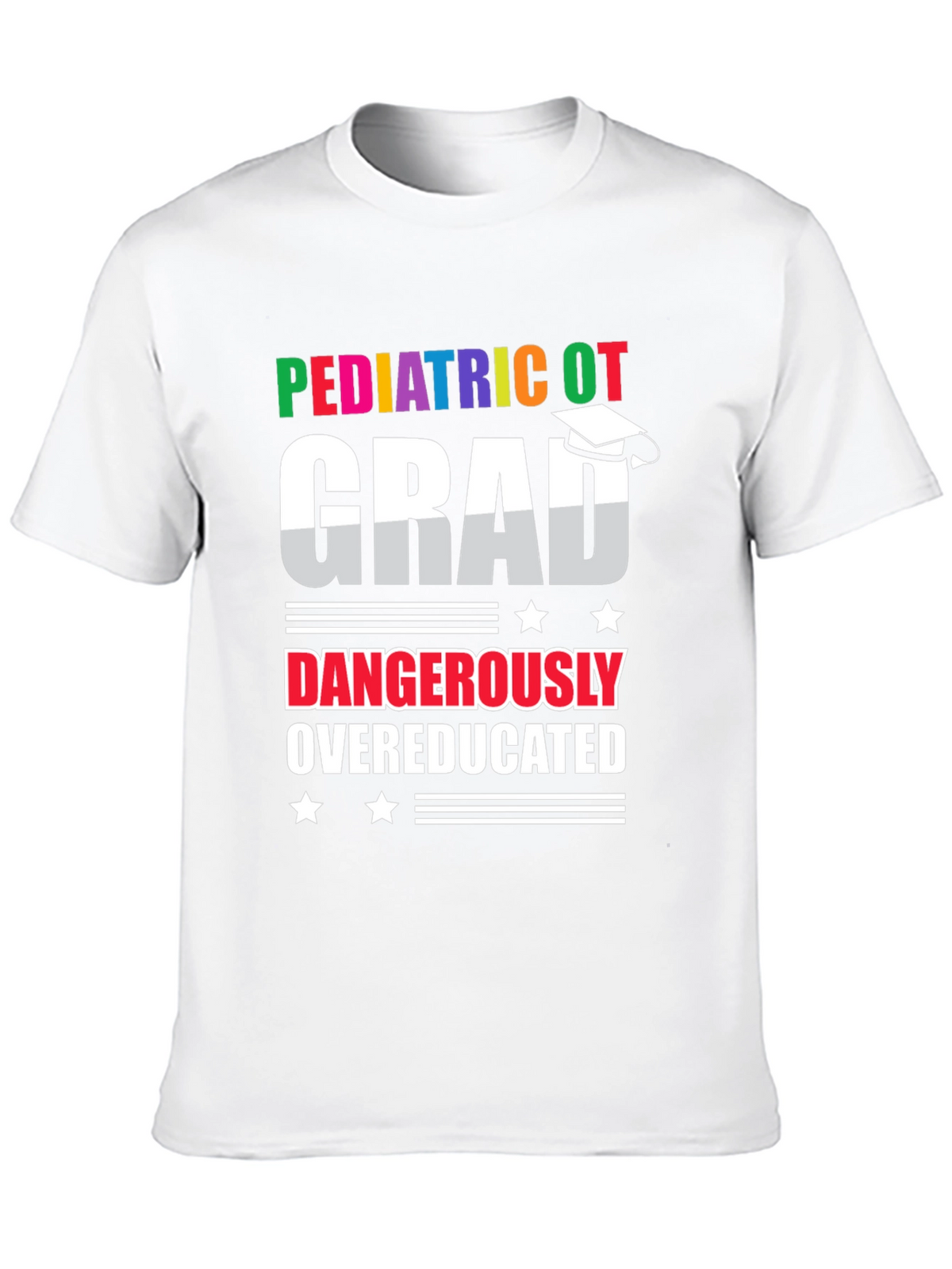 Pediatric OT Grad Dangerously Overeducated T-Shirt