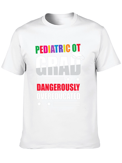 Pediatric OT Grad Dangerously Overeducated T-Shirt