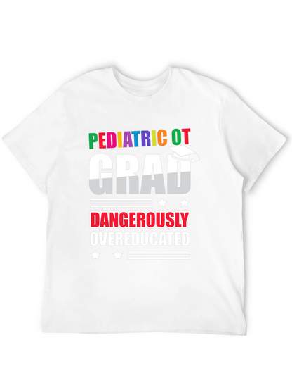 Pediatric OT Grad Dangerously Overeducated T-Shirt