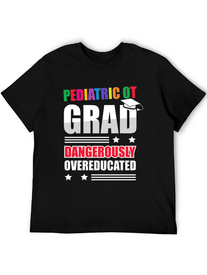 Pediatric OT Grad Dangerously Overeducated T-Shirt