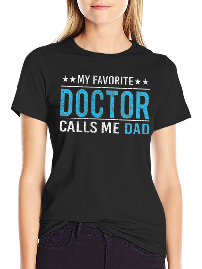 My Favorite Doctor Calls Me Dad T-Shirt