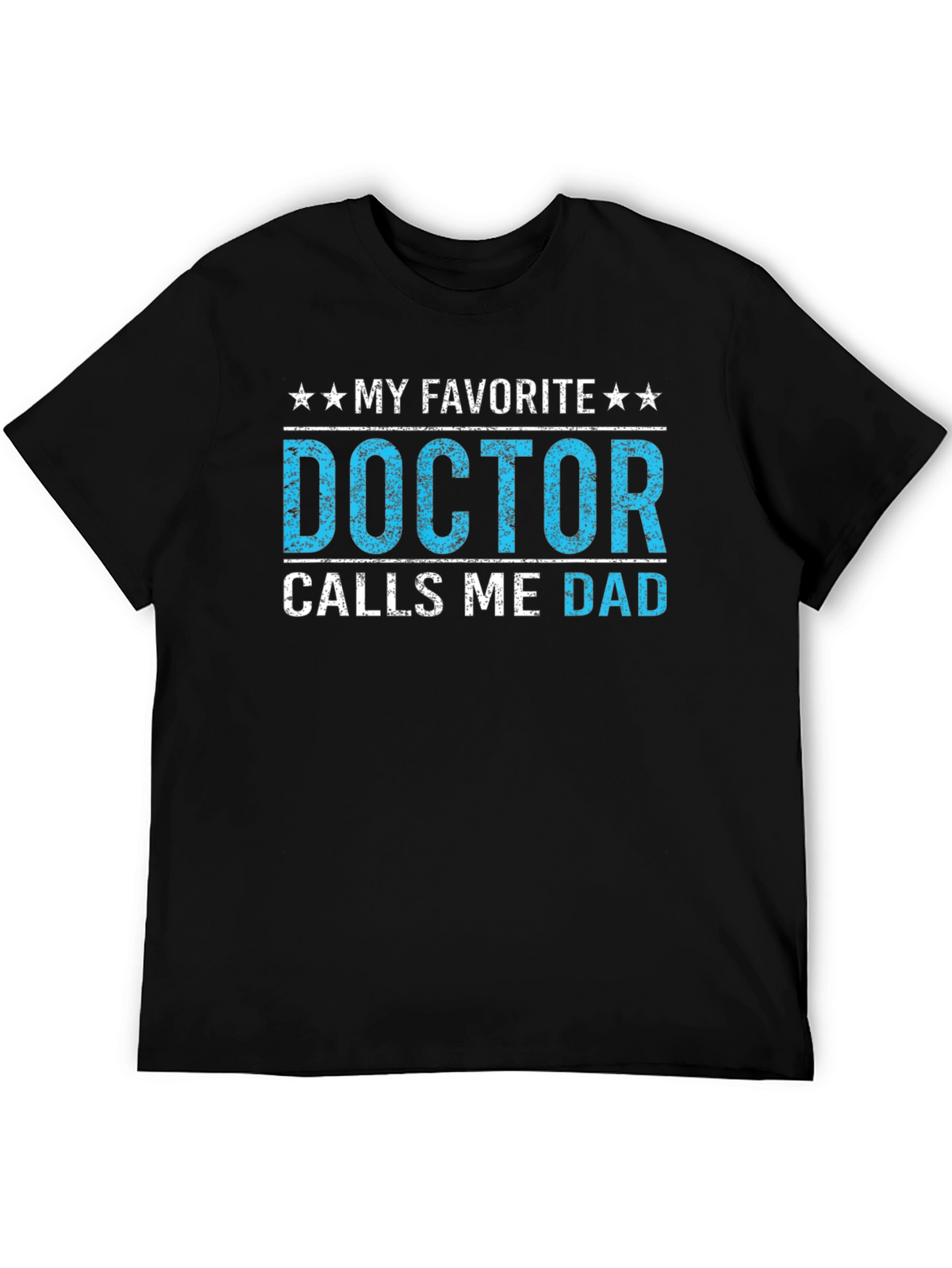 My Favorite Doctor Calls Me Dad T-Shirt