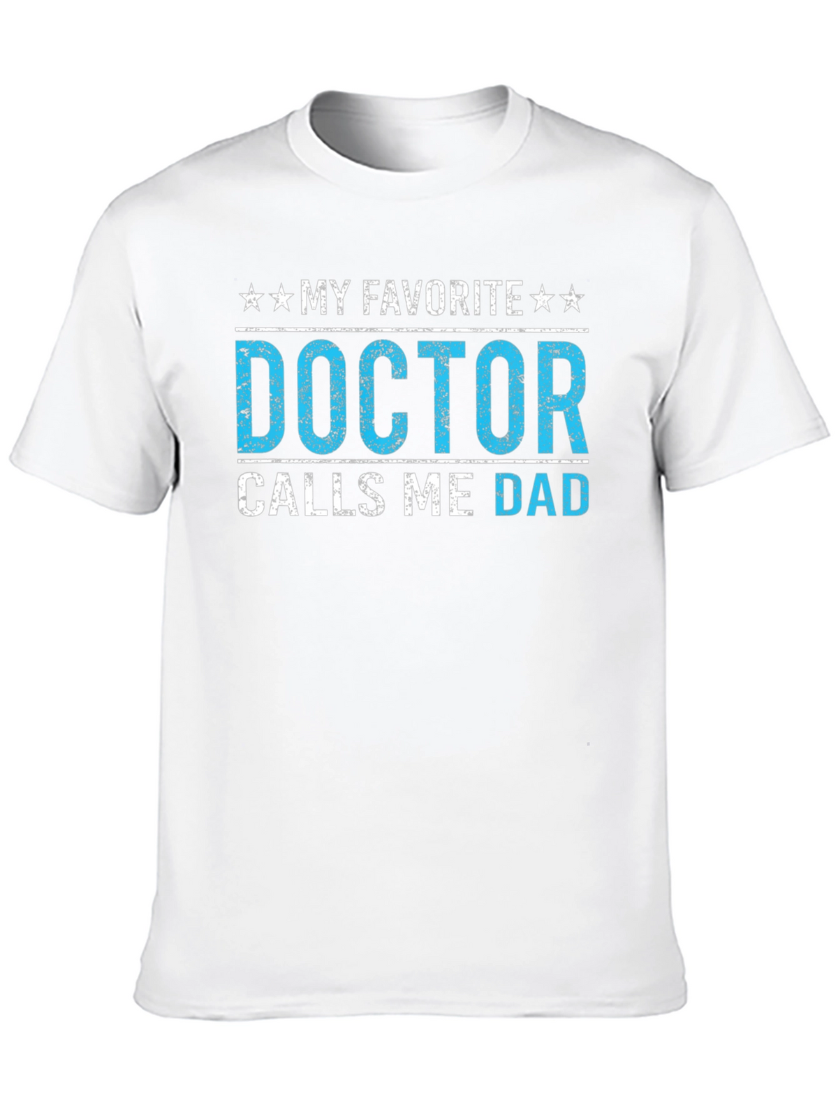 My Favorite Doctor Calls Me Dad T-Shirt