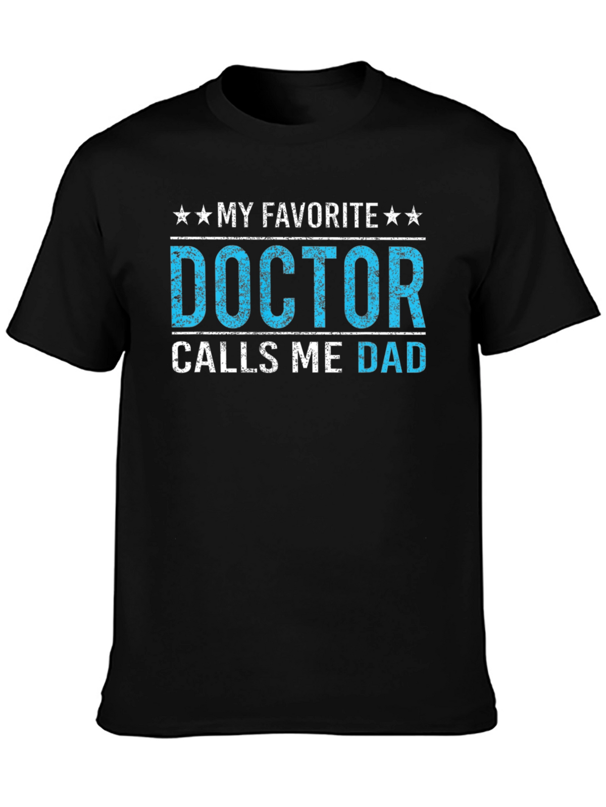 My Favorite Doctor Calls Me Dad T-Shirt