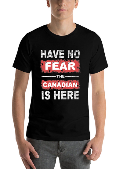Have No Fear The Canadian is Here T-Shirt