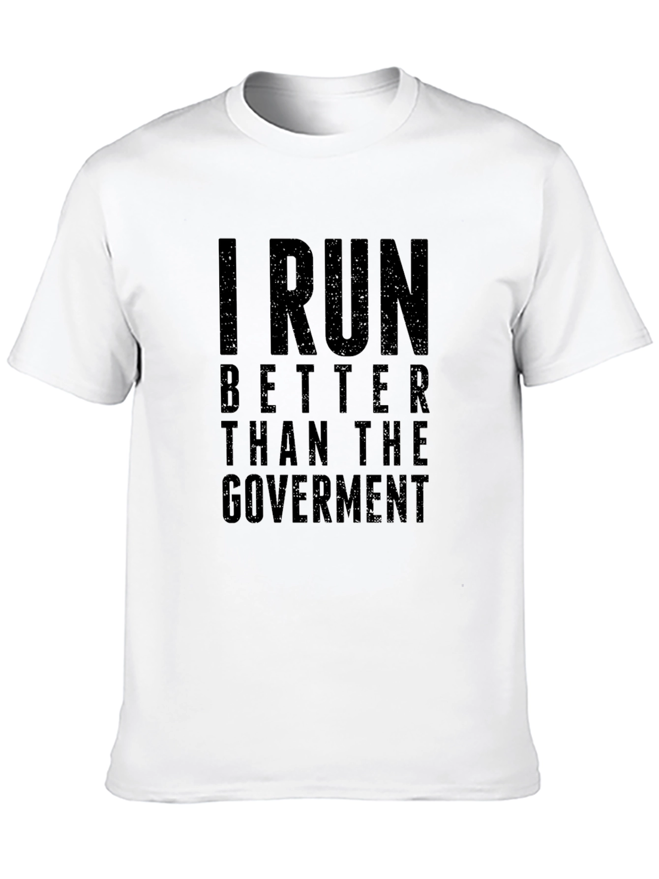 I Run Better Than the Government T-Shirt